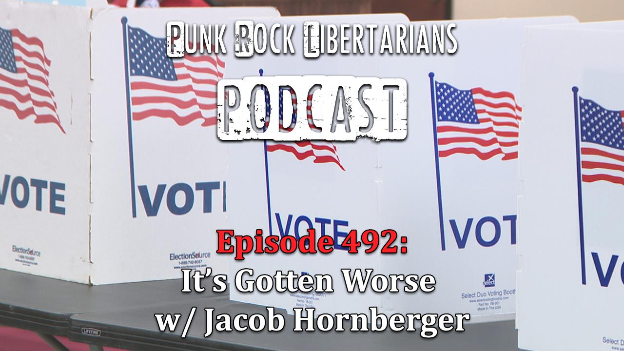 PRL Podcast Episode 492: It's Gotten Worse w/ Jacob Hornberger
