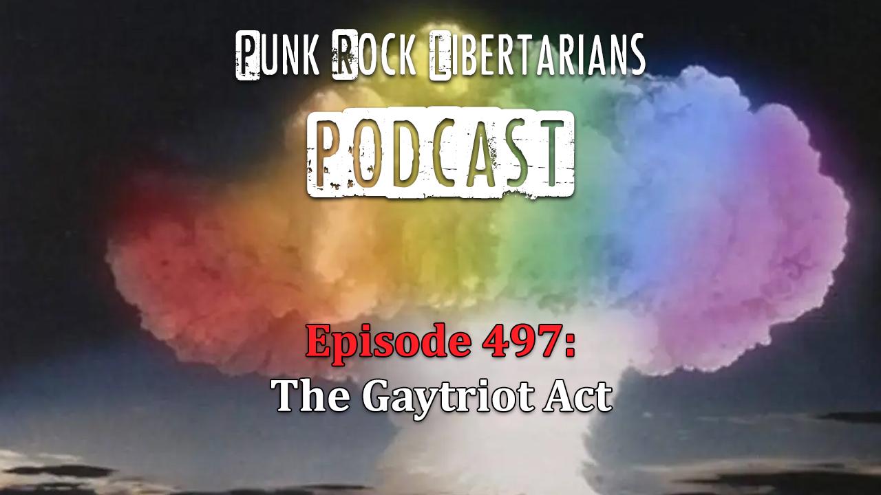 PRL Podcast Episode 497: The Gaytriot Act